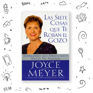 Las Sietes Cosas que te Roban el Gozo - Joyce Meyer