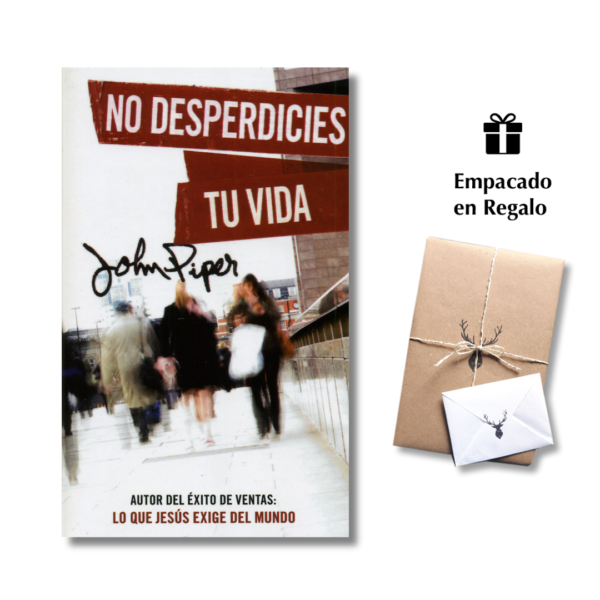 No desperdicies tu vida – John Piper