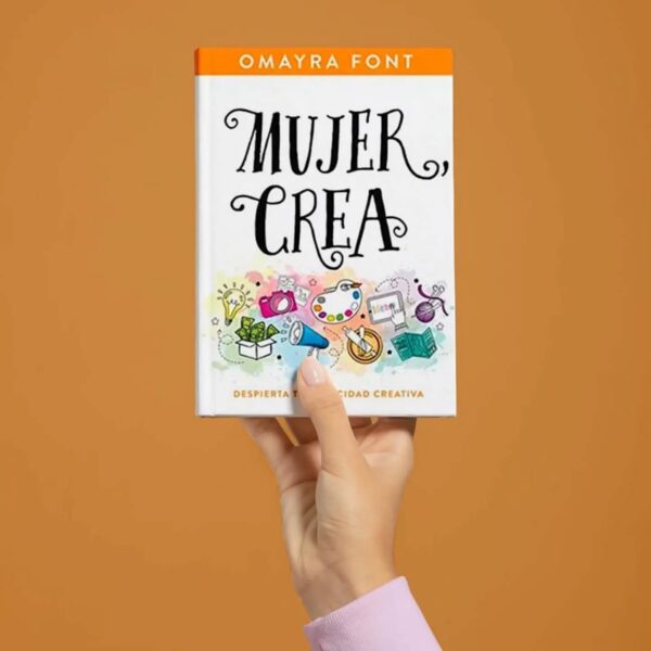 Mujer Crea: Despierta tu capacidad creativa- Omayra Font - Imagen 2