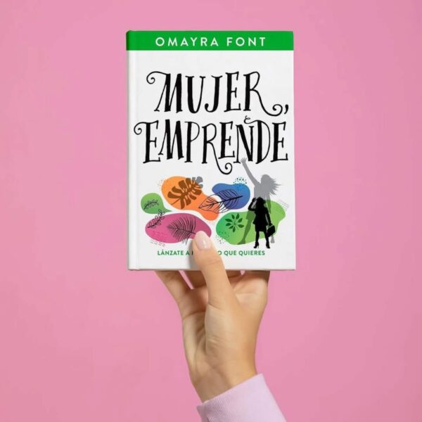 Mujer, emprende: Lánzate a hacer lo que quieres - Omayra Font - Imagen 2