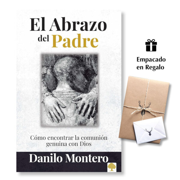 El Abrazo del Padre: Como encontrar la comunión genuina con Dios