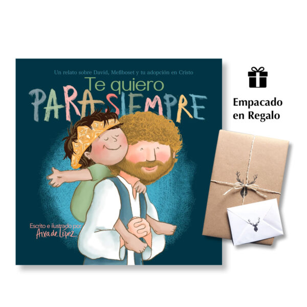 Te Quiero Para Siempre - Un Relato Sobre David, Mefiboset Y Tu Adopcion En Cristo