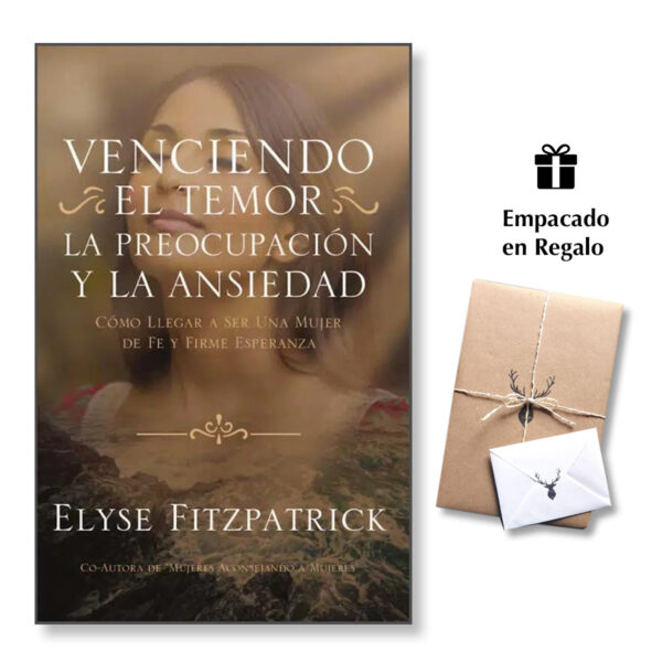 Venciendo El Temor La Preocupacion Y La Ansiedad