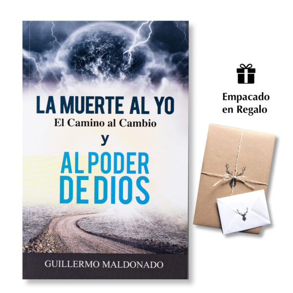 La Muerte Al Yo: El Camino Al Cambio y El Poder de Dios - Guillermo Maldonado