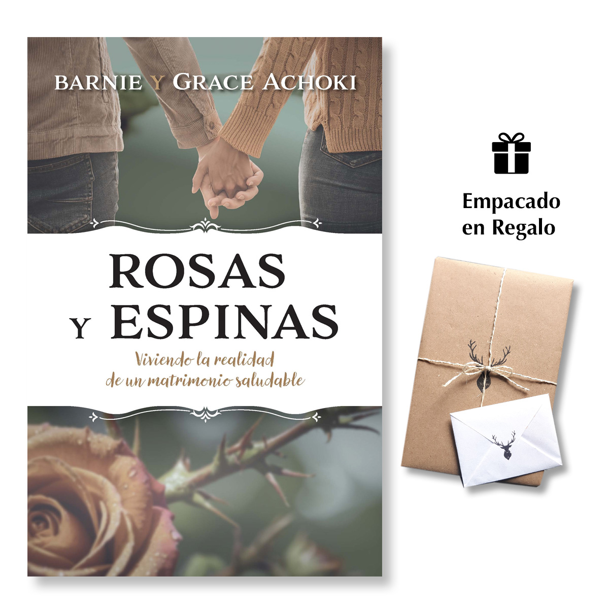 Rosas Y Espinas - Viviendo la Realidad De Un Matrimonio Saludable