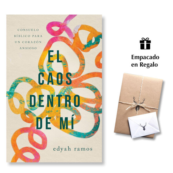 El caos dentro de mí - Consuelo bíblico para un corazón ansioso - Edyah Barragan