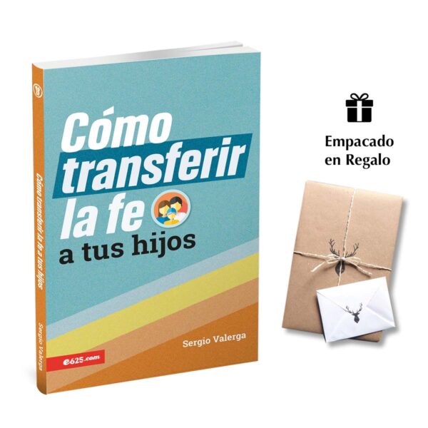 Cómo transferir la Fe a tus Hijos – Sergio Valerga