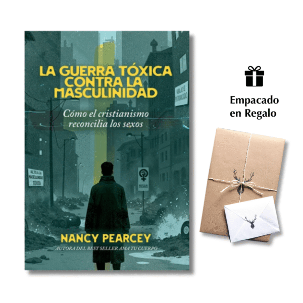 La guerra tóxica contra la masculinidad - Nancy Pearcey