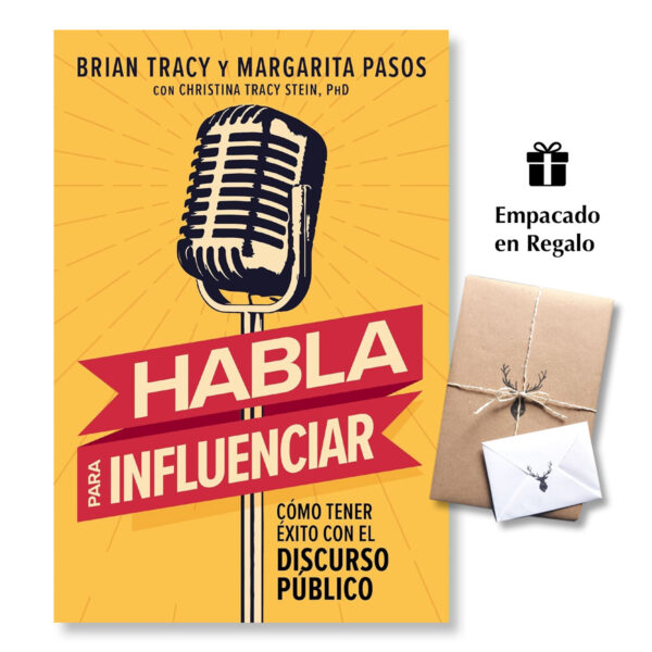 Habla para Influenciar: Cómo tener éxito con el discurso público