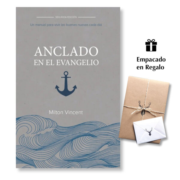 Anclado Por El Evangelio: Manual Para Vivir Las Buenas Nuevas Cada Dia