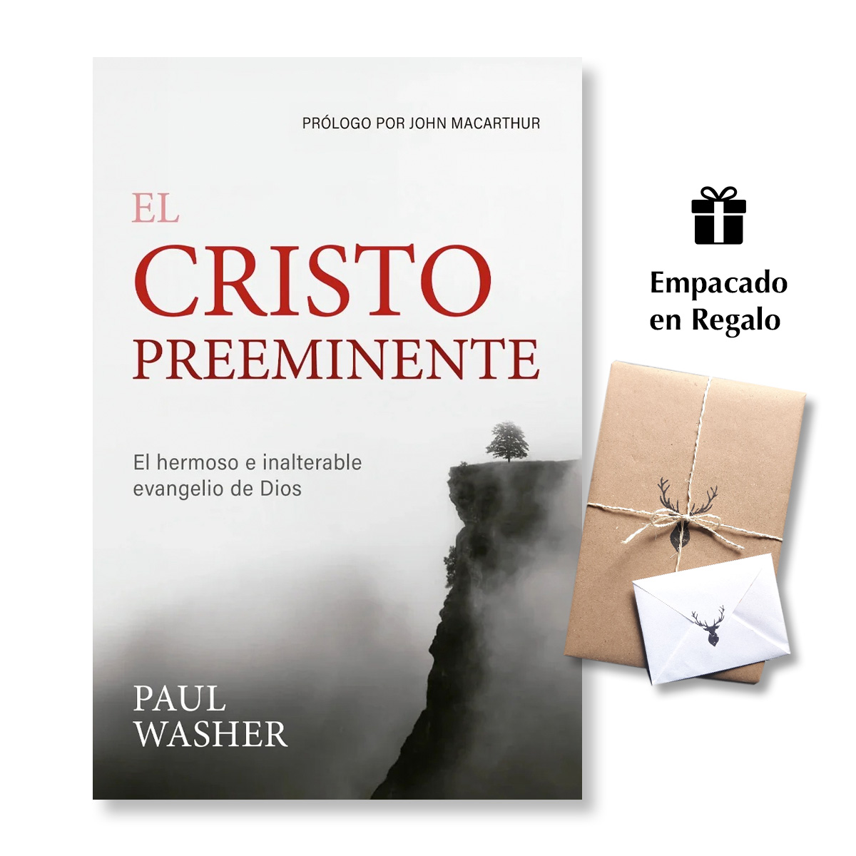 El Cristo preeminente - El hermoso e inalterable evangelio de Dios - Paul Washer