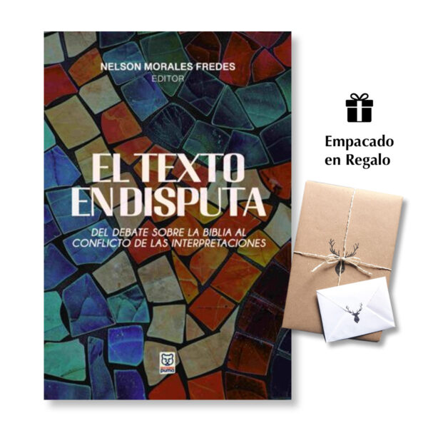 Texto En Disputa - Del Debate Sobre La Biblia Al Conflicto De Las Interpretación