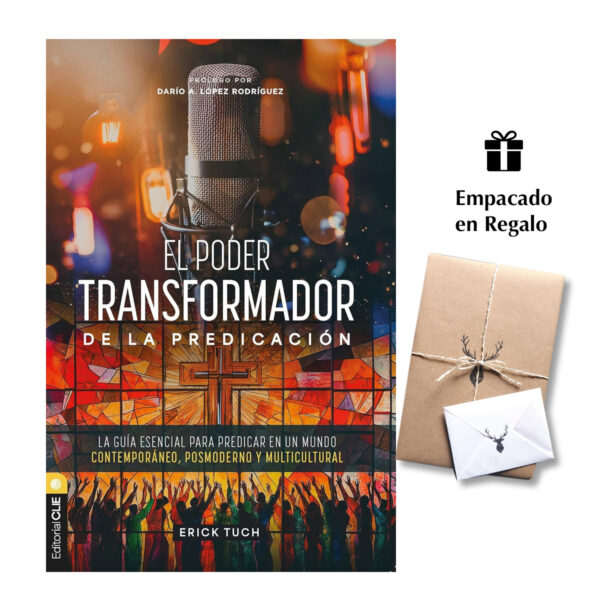 El poder transformador de la predicación - La Guía Esencial para Predicar en un Mundo Contemporáneo, Posmoderno y Multicultural