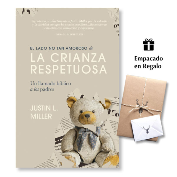 Lado No Tan Amoroso De La Crianza Respetuosa - Un llamado bíblico a los padres