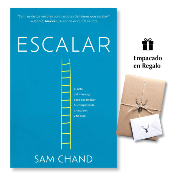 Escalar: El arte del liderazgo para desarrollar tu competencia, tu equipo, y tu plan - Sam Chand