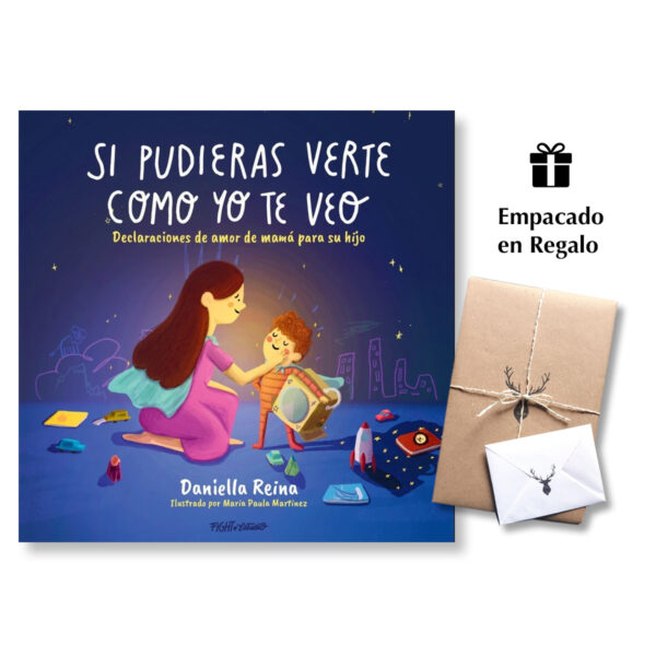 Si pudieras verte como yo te veo - Declaraciones de Amor de Mamá para su Hijo - Daniella Reina