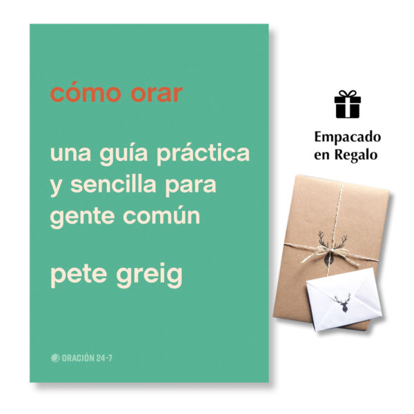 Cómo Orar - Una guía práctica y sencilla para gente común