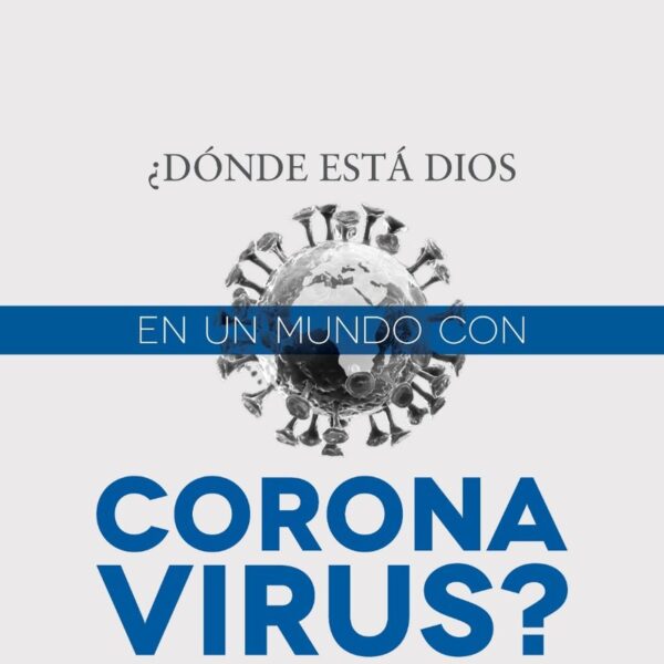 Donde Esta Dios En Un Mundo Con Coronavirus