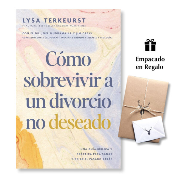 Cómo sobrevivir a un divorcio no deseado - Una guía bíblica y práctica para sanar y dejar el pasado atrás