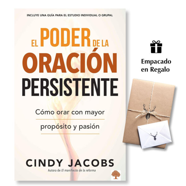 El poder de la oración persistente: Cómo orar con mayor propósito y pasión - Cindy Jacobs