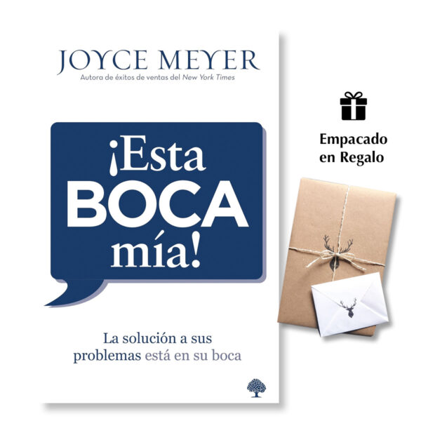 ¡Esta boca mía!: La solución de sus problemas está en su boca - Joyce Meyer