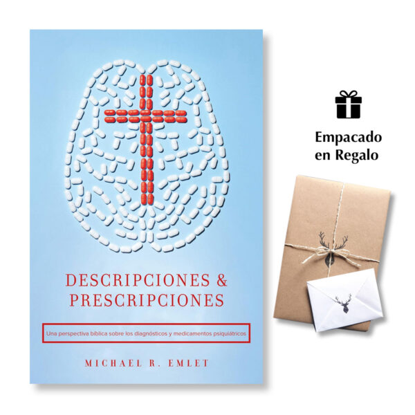 Descripciones y Prescripciones - Una perspectiva bíblica sobre los diagnósticos y medicamentos psiquiátricos