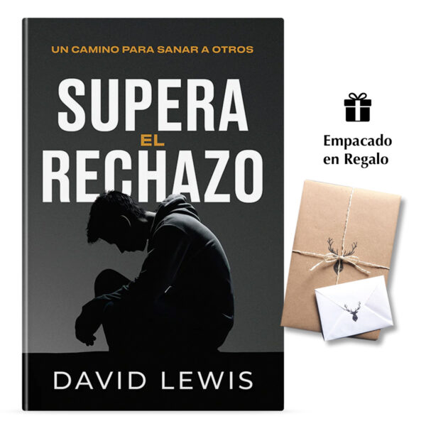 Supera el Rechazo - Un Camino Para Sanar a Otros - David Lewis