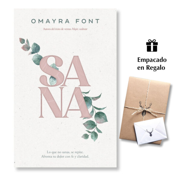 Sana: Lo que no sanas, se repite. Afronta tu dolor con fe y claridad - Omayra Font