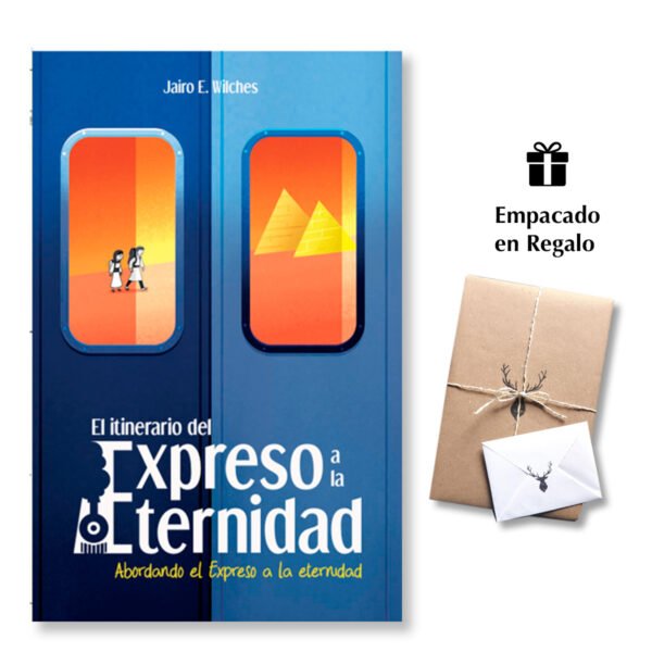 Abordando el Expreso a la Eternidad - Tomo 1 - Serie: El Itinerario a la Eternidad - Jairo E. Wilches