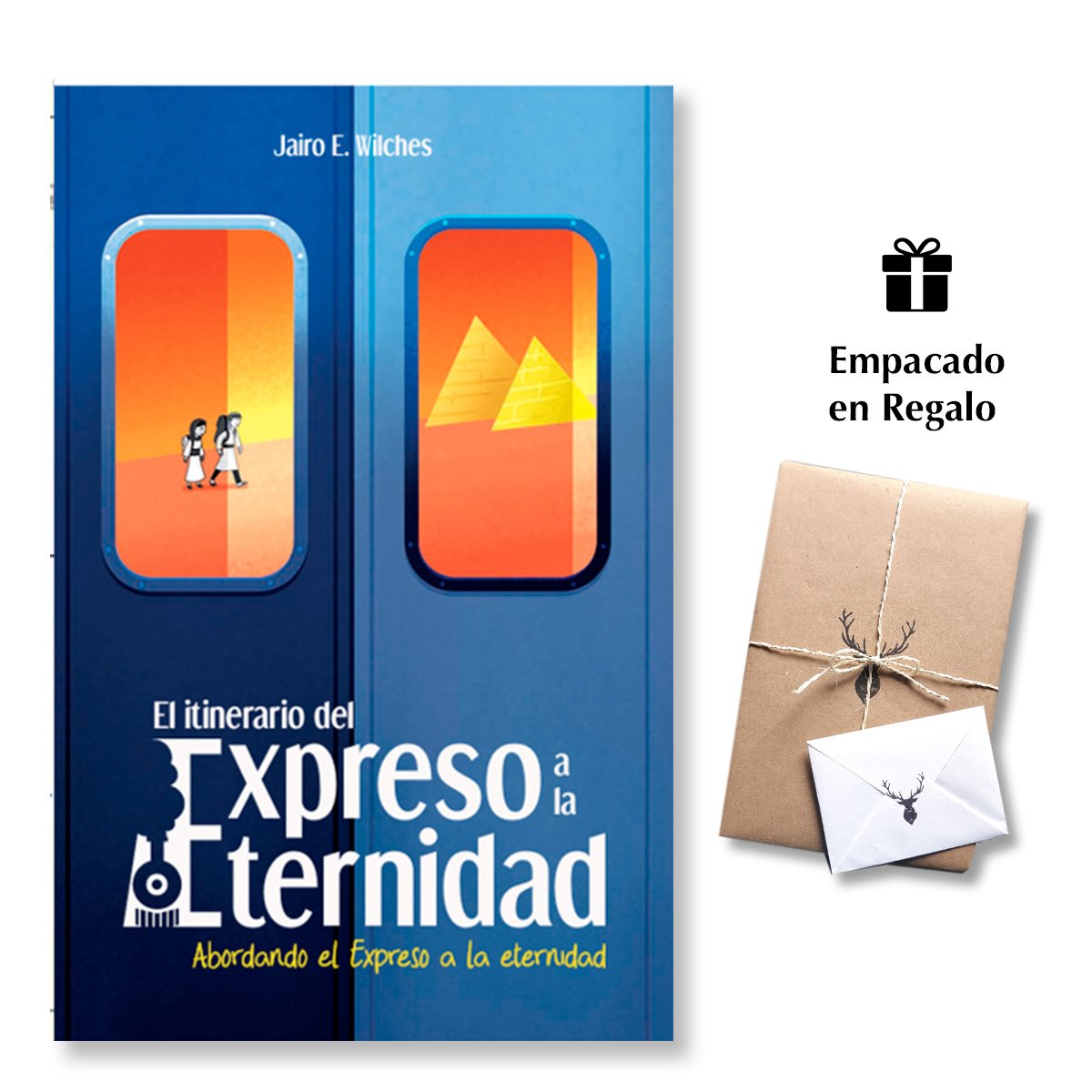 Abordando el Expreso a la Eternidad - Tomo 1 - Serie: El Itinerario a la Eternidad - Jairo E. Wilches