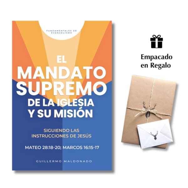 El Mandato Supremo de la Iglesia y su Misión