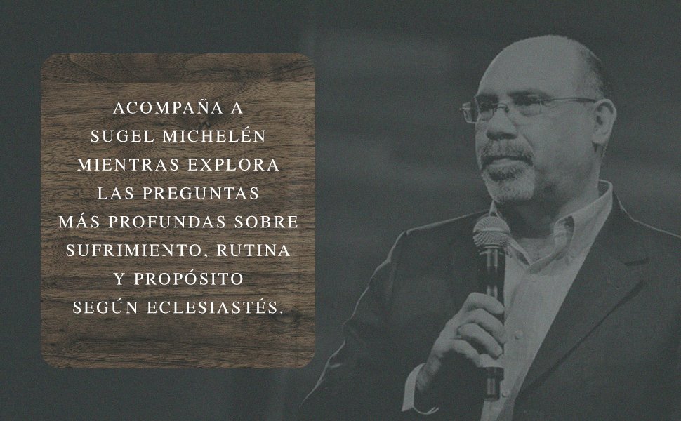 La vida debajo del sol: El evangelio según Eclesiastés - Sugel Michelén - Imagen 4