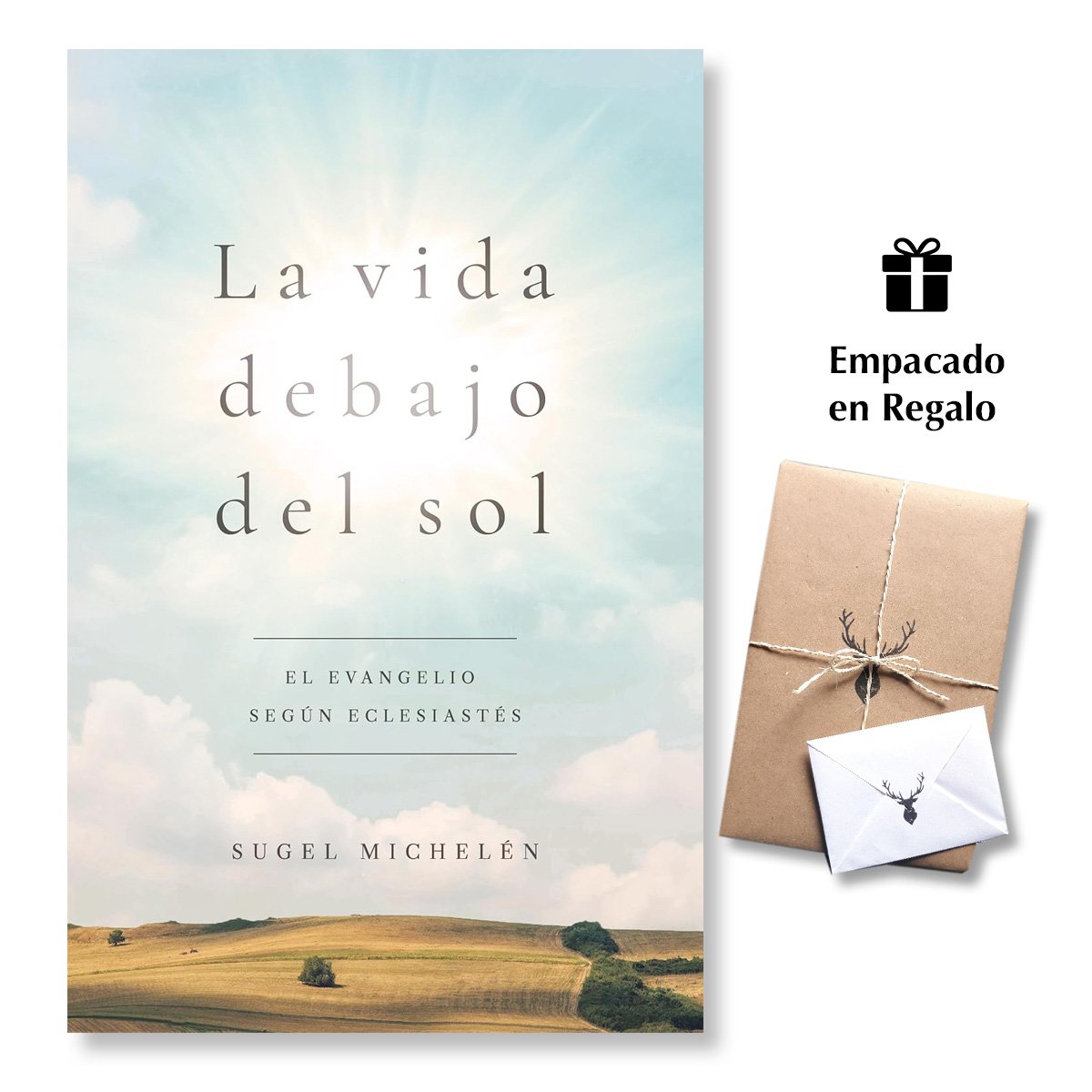 La vida debajo del sol: El evangelio según Eclesiastés - Sugel Michelén