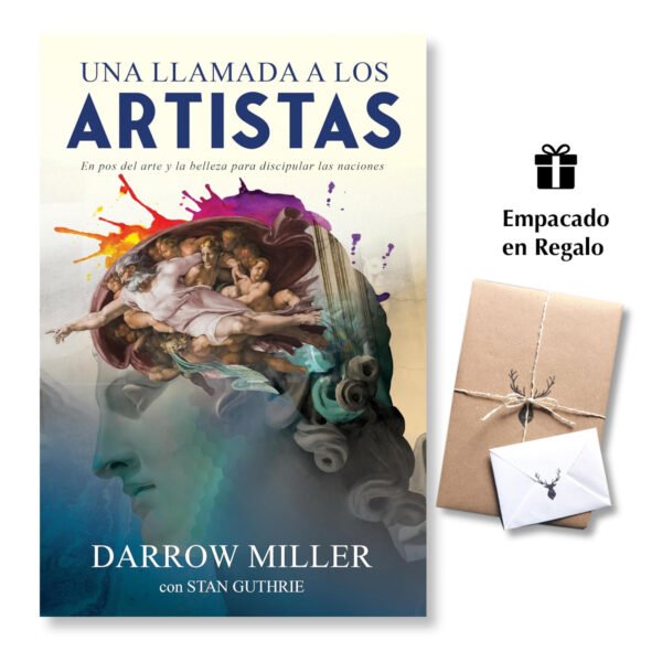 Una Llamada a Los Artistas: En Pos del Arte Y La Belleza Para Discipular Las Naciones -