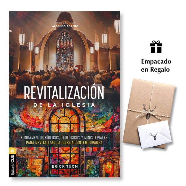Revitalización de la Iglesia: Fundamentos bíblicos, teológicos y ministeriales para revitalizar la iglesia contemporánea