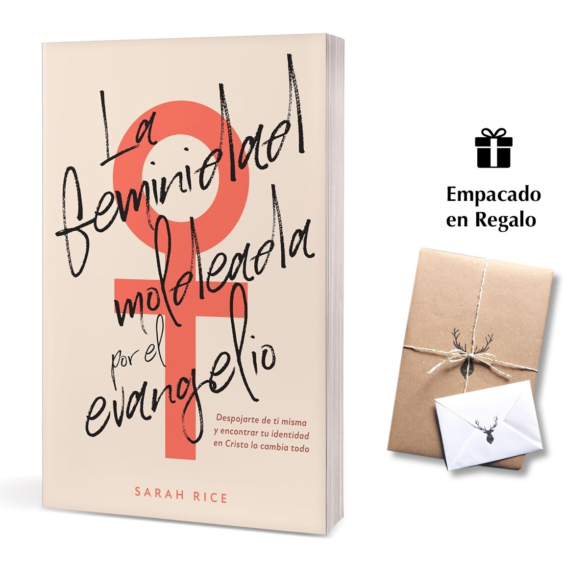La feminidad moldeada por el evangelio: Despojarte de ti misma y encontrar tu identidad en Cristo lo cambia todo