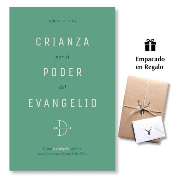 Crianza Por El Poder del Evangelio - Cómo El Evangelio Define Y Transforma La Crianza de Los Hijos