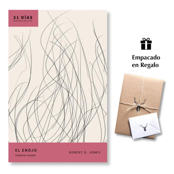 El enojo - Calma tu corazón - 31 Días Devocional