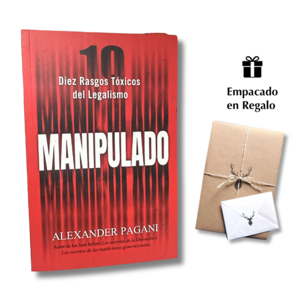 Manipulado - 10 Rasgos Tóxicos del Legalismo - Alexander Pagani