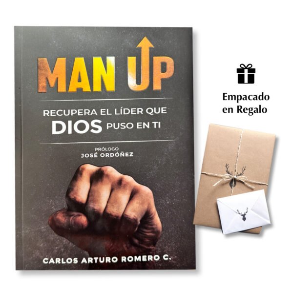 Man Up: Recupera el líder que Dios puso en ti – Carlos Arturo Romero C.