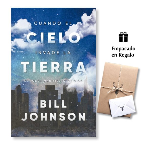 Cuando el Cielo invade la Tierra - Bill Johnson