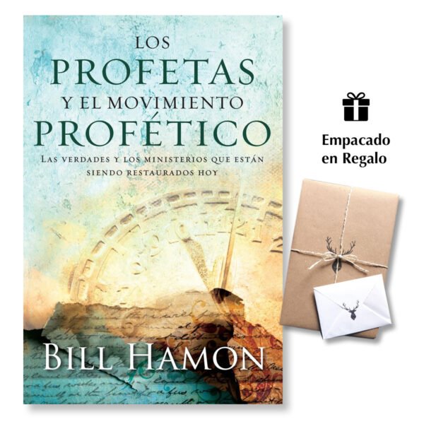 Los Profetas y el Movimiento Profetico: Las Verdades Y Los Ministerios Que Estan Siendo Restaurados