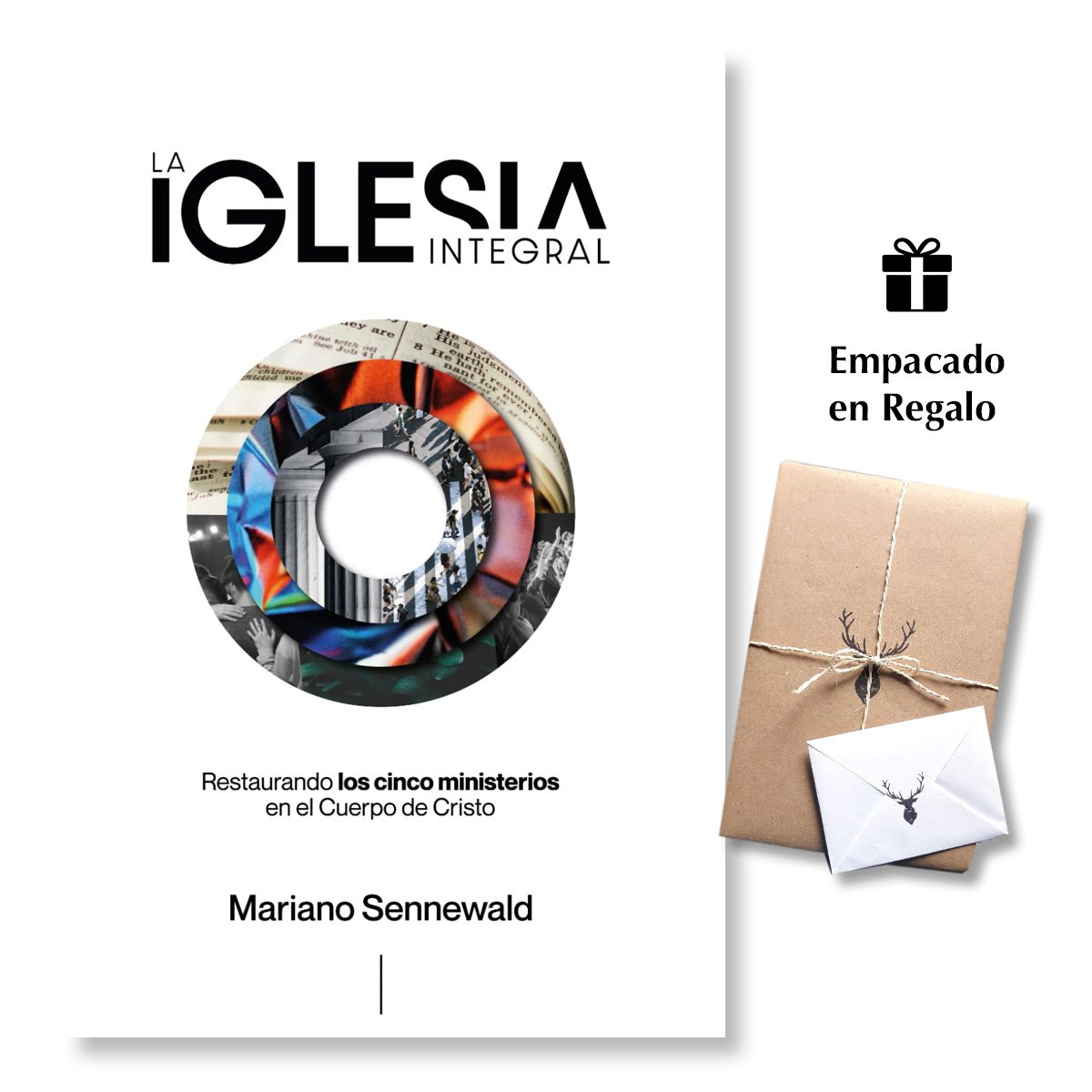 La Iglesia Integral: Restaurando los 5 ministerios en el Cuerpo de Cristo - Mariano Sennewald