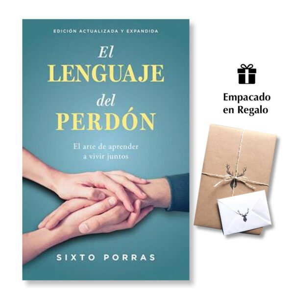 El lenguaje del perdón: El arte de aprender a vivir juntos - Sixto Porras