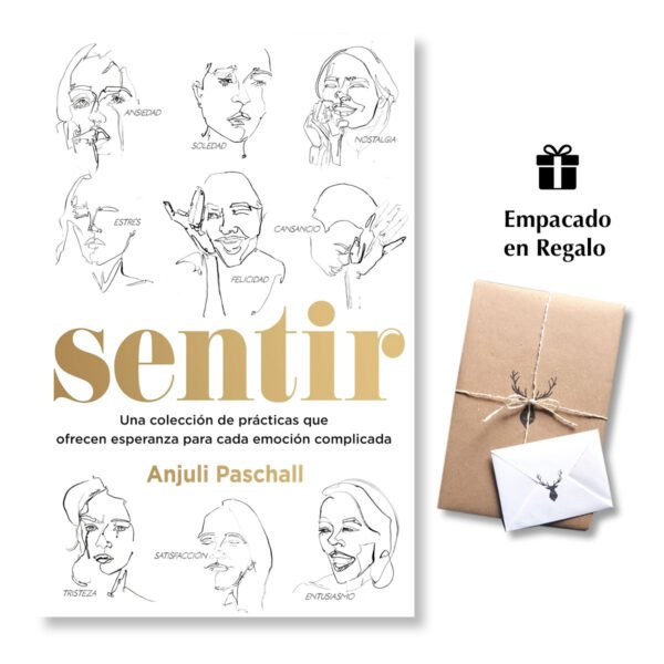Sentir: Una colección de prácticas que ofrecen esperanza para cada emoción complicada