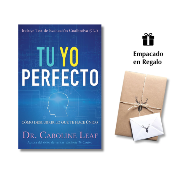 Tú, yo, perfecto: Cómo descubrir lo que te hace único – Dra. Caroline Leaf