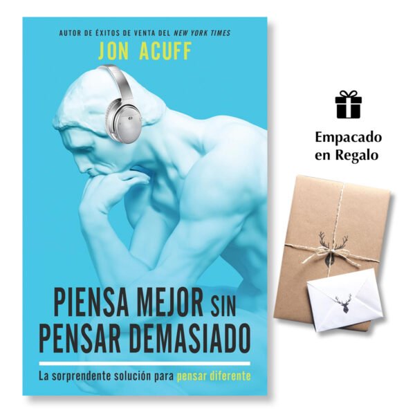 Piensa mejor sin pensar demasiado: La sorprendente solución para pensar diferente