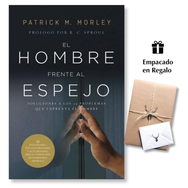 El Hombre Frente al Espejo: Soluciones a los 24 problemas que enfrenta el hombre - Patrick M. Morley
