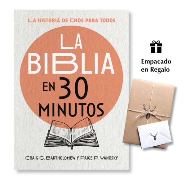 La Biblia en 30 minutos: La historia de Dios para todos