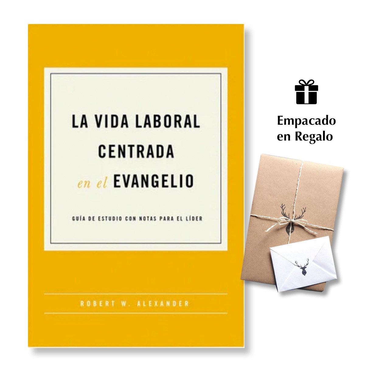 Vida Laboral Centrada en el Evangelio - Guía de estudio con notas para el líder